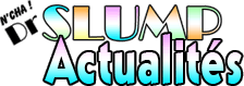 Dr Slump : Actualits