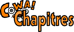 Chapitres - Cowa !